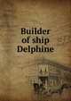Builder of ship Delphine, 