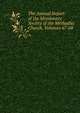 The Annual Report of the Missionary Society of the Methodist Church, Volumes 67-68, 