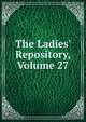 The Ladies' Repository, Volume 27, 