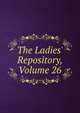 The Ladies' Repository, Volume 26, 