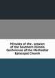 Minutes of the . session of the Southern Illinois Conference of the Methodist Episcopal Church, 