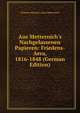 Aus Metternich's Nachgelassenen Papieren: Friedens-Aera, 1816-1848 (German Edition), Clemens Wenzel Lothar Metternich 