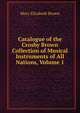 Catalogue of the Crosby Brown Collection of Musical Instruments of All Nations, Volume 1, Mary Elizabeth Brown 