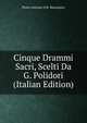 Cinque Drammi Sacri, Scelti Da G. Polidori (Italian Edition), Pietro Antonio D.B. Metastasio 