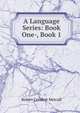 A Language Series: Book One-, Book 1, Robert Comfort Metcalf 