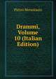 Drammi, Volume 10 (Italian Edition), Metastasio Pietro 
