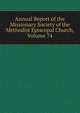 Annual Report of the Missionary Society of the Methodist Episcopal Church, Volume 74, 