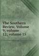 The Southern Review, Volume 9; volume 12; volume 15, 