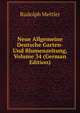 Neue Allgemeine Deutsche Garten- Und Blumenzeitung, Volume 34 (German Edition), Mettler Rudolph 