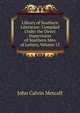 Library of Southern Literature: Compiled Under the Direct Supervision of Southern Men of Letters, Volume 13, John Calvin Metcalf 
