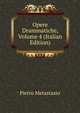 Opere Drammatiche, Volume 4 (Italian Edition), Metastasio Pietro 