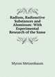 Radium, Radioactive Substances and Aluminum: With Experimental Research of the Same, Myron Metzenbaum 