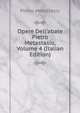 Opere Dell'abate Pietro Metastasio, Volume 4 (Italian Edition), Metastasio Pietro 