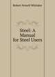Steel: A Manual for Steel Users, Robert Nowell Whitaker 
