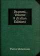 Drammi, Volume 8 (Italian Edition), Metastasio Pietro 
