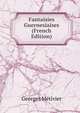 Fantaisies Guernesiaises (French Edition), Georges Metivier 