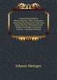Landwirthschaftliche Pflanzenkunde, Oder, Praktische Anleitung Zur Kenntniss Und Zum Anbau Der Fur Oekonomie Und Handel Wichtigen Gewachse, Volume 1 (German Edition), Johann Metzger 