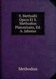 S. Methodii Opera Et S. Methodius Platonizans, Ed. A. Jahnius, Methodius 