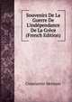 Souvenirs De La Guerre De L'ind?pendance De La Gr?ce (French Edition), Constantin Metaxas 