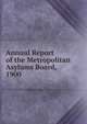 Annual Report of the Metropolitan Asylums Board, 1900, 
