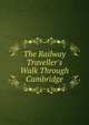 The Railway Traveller's Walk Through Cambridge, 