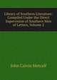 Library of Southern Literature: Compiled Under the Direct Supervision of Southern Men of Letters, Volume 2, John Calvin Metcalf 