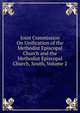 Joint Commission On Unification of the Methodist Episcopal Church and the Methodist Episcopal Church, South, Volume 2, 