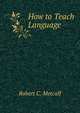 How to Teach Language, Robert C. Metcalf 
