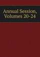 Annual Session, Volumes 20-24, 