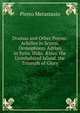 Dramas and Other Poems: Achilles in Scyros. Demophoon. Adrian in Syria. Dido. ?tius. the Uninhabited Island. the Triumph of Glory, Metastasio Pietro 