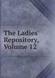 The Ladies' Repository, Volume 12, 