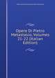 Opere Di Pietro Metastasio, Volumes 21-22 (Italian Edition), Pietro [Antonio Domenico Buo Metastasio 