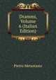 Drammi, Volume 6 (Italian Edition), Metastasio Pietro 