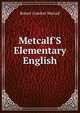 Metcalf'S Elementary English, Robert Comfort Metcalf 