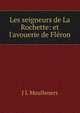 Les seigneurs de La Rochette: et l'avouerie de Fl?ron, J L Meulleners 