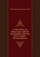 Le Mer Noire Au Moyen Age: Caffa Et Les Colonies Genoises De La Crimee . (French Edition), Charles Marie Sainte-Marie Mevil 
