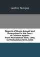 Reports of Cases, Argued and Determined in the Court of Criminal Appeal: From Michaelmas Term, 1848, to Michaelmas Term, 1851, Leofric Temple 