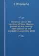 Revenue law of the territory of New Mexico: passed at the twenty-fifth session of the legislative assembly 1882, C W Greene 