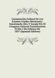 Constitucion Federal De Los Estados-Unidos Mexicanos: Sansionada (Sic) Y Jurada Por El Congreso General Constituyente El Dia 5 De Febrero De 1857 (Spanish Edition), 