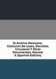 El Archivo Mexicano: Coleccion De Leyes, Decretos, Circulares Y Otros Documentos, Volume 6 (Spanish Edition), 