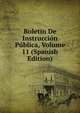 Boletin De Instruccion Publica, Volume 11 (Spanish Edition), 