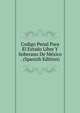 Codigo Penal Para El Estado Libre Y Soberano De Mexico . (Spanish Edition), 