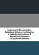 Informes Y Documentos Relativos A Comercio Interior Y Exterior Agricultura E Industrias, Volume 10 (Spanish Edition), 