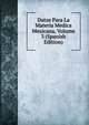 Datos Para La Materia Medica Mexicana, Volume 3 (Spanish Edition), 