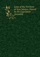 Laws of the Territory of New Mexico: Passed by the Legislative Assembly ., 