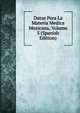 Datos Para La Materia Medica Mexicana, Volume 5 (Spanish Edition), 