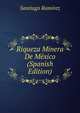 Riqueza Minera De Mexico (Spanish Edition), Santiago Ramirez 