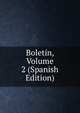 Boletin, Volume 2 (Spanish Edition), 
