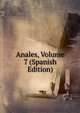 Anales, Volume 7 (Spanish Edition), 