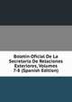 Boletin Oficial De La Secretaria De Relaciones Exteriores, Volumes 7-8 (Spanish Edition), 